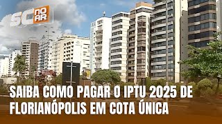 Florianópolis libera pagamento do IPTU 2025 em cota única [upl. by Enirhtac]