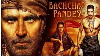 Bachchan Pandey Full Movie Akshay Kumar  New Bollywood Movie Akshya Kumar  Bachchan Pandey 2022 [upl. by Udelle]