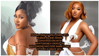 PHYNA FINALLY SPILL OVER 1BTC RUMOR AS SHE DENIED CONVERSATION WITH WHITEMONEYDRAGILEBAYE SPILL [upl. by Bohman]