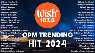 Best Of Wish 1075 Songs Playlist 2024  The Most Listened Song 2024 On Wish 1075  OPM Songs opm [upl. by Bock]