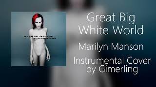 Marilyn Manson  Great Big White World Instrumental Cover [upl. by Ynetsed]