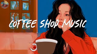 Coffee shop music ☕️ Spotify playlist 2024  Songs for coffee time [upl. by Eusadnilem]