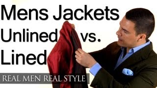 Unlined Vs Lined Mens Jackets  Should A Jacket Have A Lining  Unlined amp Lined Style Tips [upl. by Viviana]