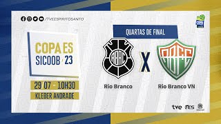 Copa ES 2023  QUARTAS  Jogo de volta Rio Branco AC x Rio Branco FC  29072023  10h30 [upl. by Akcinat]