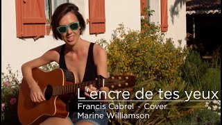 L Encre de Tes Yeux  Francis Cabrel Cover  Marine Williamson [upl. by Mab]