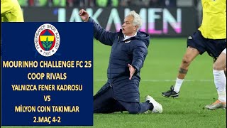 FC25 Mourinho Challenge  Full Fenerbahçe Kadrosu vs Milyon Coin Takımlar  Coop Rivals 2Maç 42 [upl. by Nimrahc]