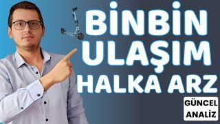 BİNBİN HALKA ARZ  BİNBİN ULAŞIM TEKNOLOJİ HALKA ARZ  BİNBİN TEKNOLOJİ HALKA ARZ  YENİ HALKA ARZ [upl. by Ona]