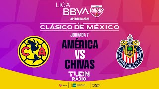 EN VIVO 🔴 ¡CLÁSICO DE MÉXICO AMÉRICA VS CHIVAS  JORNADA 7  LIGA MX APERTURA 2024 [upl. by Adnohsirk]