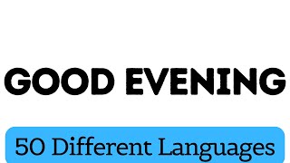 How To Say Good Evening in 50 Different Languages [upl. by Preuss]