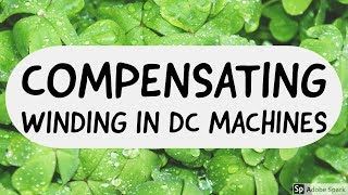 22 DC machines Basics  Compensating Winding in DC machines [upl. by Kenton]