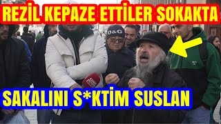 SAKALINI SKİYİM SUSLAN REZİL KEPAZE ETTİLER SOKAKTA ŞOOK SÖZLER [upl. by Winson]