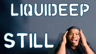 LIQUIDEEP  STILL OFFICIAL MUSIC VIDEO  REACTION [upl. by Kuhn]