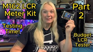 M162 LCR meter kit Part 2  Specs Leads amp Testing [upl. by Mcconnell819]