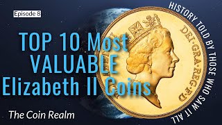 Top 10 Most Valuable Elizabeth II Coins [upl. by Eetak]