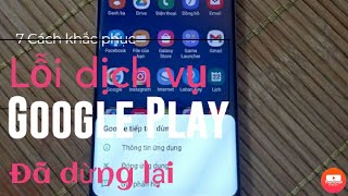 7 Cách khắc phục lỗi dịch vụ Google Play đã dừng lại hiệu quả [upl. by Polik]