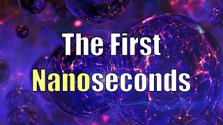 The First Nanoseconds [upl. by Paine]