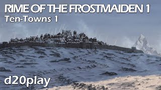 Icewind Dale Rime of the Frostmaiden 1  TenTowns Foaming Mugs ColdHearted Killer  DDHCRotFc1 [upl. by Sergu]