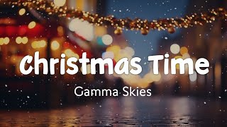 Christmas Time  Gamma Skies feat Luv Child  Stardust Music [upl. by Warrenne]