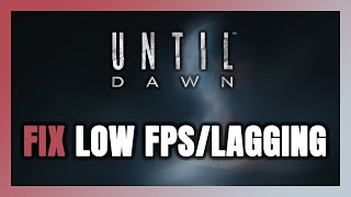 How to FIX Until Dawn Low FPS amp Lagging [upl. by Caralie]