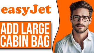 How To Add Large Cabin Bag To Easyjet Flight 2024 [upl. by Kylynn758]