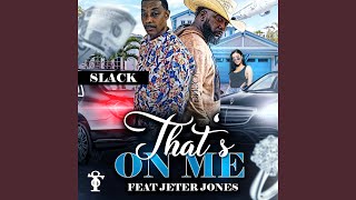 Thats On Me feat Jeter Jones [upl. by Dale]