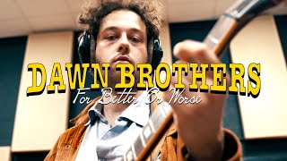 Dawn Brothers  For Better Or Worse [upl. by Allerie]