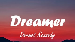 Dermot Kennedy  Dreamer lyrics [upl. by Adanama79]