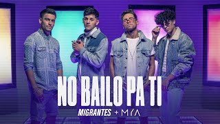 MIGRANTES  MYA  No Bailo Pa Ti Official Video [upl. by Aitas]