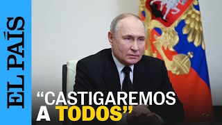 ATENTADO MOSCÚ  Putin quotIntentaron esconderse y se movían en dirección a Ucraniaquot  EL PAÍS [upl. by Atirhs]