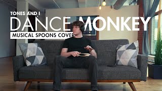 Tones And I  Dance Monkey Musical Spoons Cover [upl. by Pepi]