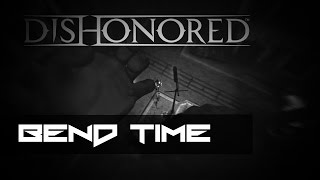 Dishonored Bend Time [upl. by Saidee574]