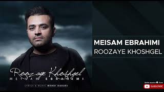 Meysam Ebrahimi  Roozaye Khoshgel  ميثم ابراهيمي  روزای خوشگل [upl. by Aikrehs]