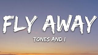 TONES AND I  FLY AWAY Lyrics [upl. by Nefets]