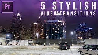 5 Stylish Video Transitions Effects for your Vlogs amp Films Adobe Premiere Pro CC Tutorial  How to [upl. by Kameko665]