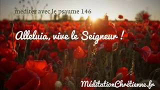 Méditation chrétienne guidée  Alleluia vive le Seigneur  Psaume 146 [upl. by Boys]