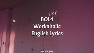 Workaholic  BOL4 English Lyrics [upl. by Trevar]