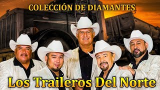 Los Traileros Del Norte Sus Colección De Diamante  Lo Mas Nuevo 2024  20 Éxitos [upl. by Eelah]