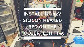 Installing 12v Silicon Heated Bed on the Folgertech FT 5 [upl. by Durrace280]