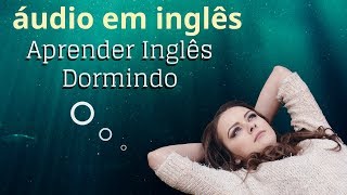 Aprender Inglês Dormindo ★ áudio em inglês  aprender ingles sozinho [upl. by Lanod]