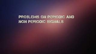 Problems on Periodic Signals [upl. by Eilloh]