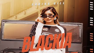 Blackia Song  Sarika Gill  New Song  Sarika Gill New Song 2024 [upl. by Altaf]