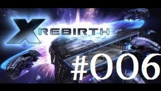 Lets Play X Rebirth deutschgerman 006  Von Energiezellen und lahmen Frachtern [upl. by Yruj628]