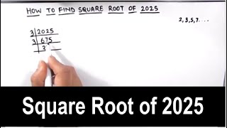 How to Find Square Root of 2025  Square Root of 2025 by Prime Factorization  2025 ka Square Root [upl. by Gunar]