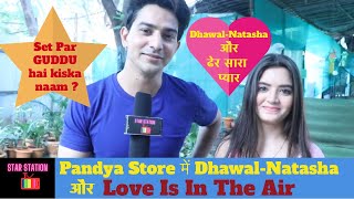 Dhawal और Natasha के प्यार ने पकड़ी 5G स्पीड ग़ौर से सुनिए Nawal ने क्या कहा pandyastore onset [upl. by Einahpats]