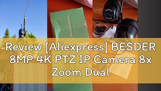 Review Aliexpress BESDER 8MP 4K PTZ IP Camera 8x Zoom DualLens Human Detect CCTV Camera 4MP Smar [upl. by Lynett]