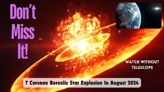 Dont Miss It Once in a Lifetime Experience T Coronae Borealis T CrB Star Explosion [upl. by Bratton]