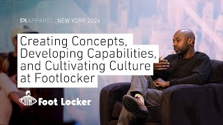 Creating Concepts Developing Capabilities and Cultivating Culture at Footlocker  PI Apparel [upl. by Urbanna]