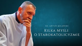 Starokatolicyzm  kilka myśli  ks Artur Miłański [upl. by Idisahc]