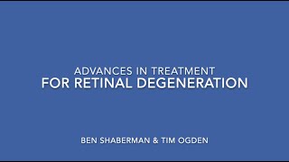 Advances in Treatment for Retinal Degeneration [upl. by Cele]