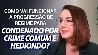 Como vai funcionar a progressão de regime para condenado por crime comum e hediondo [upl. by Nottnerb796]